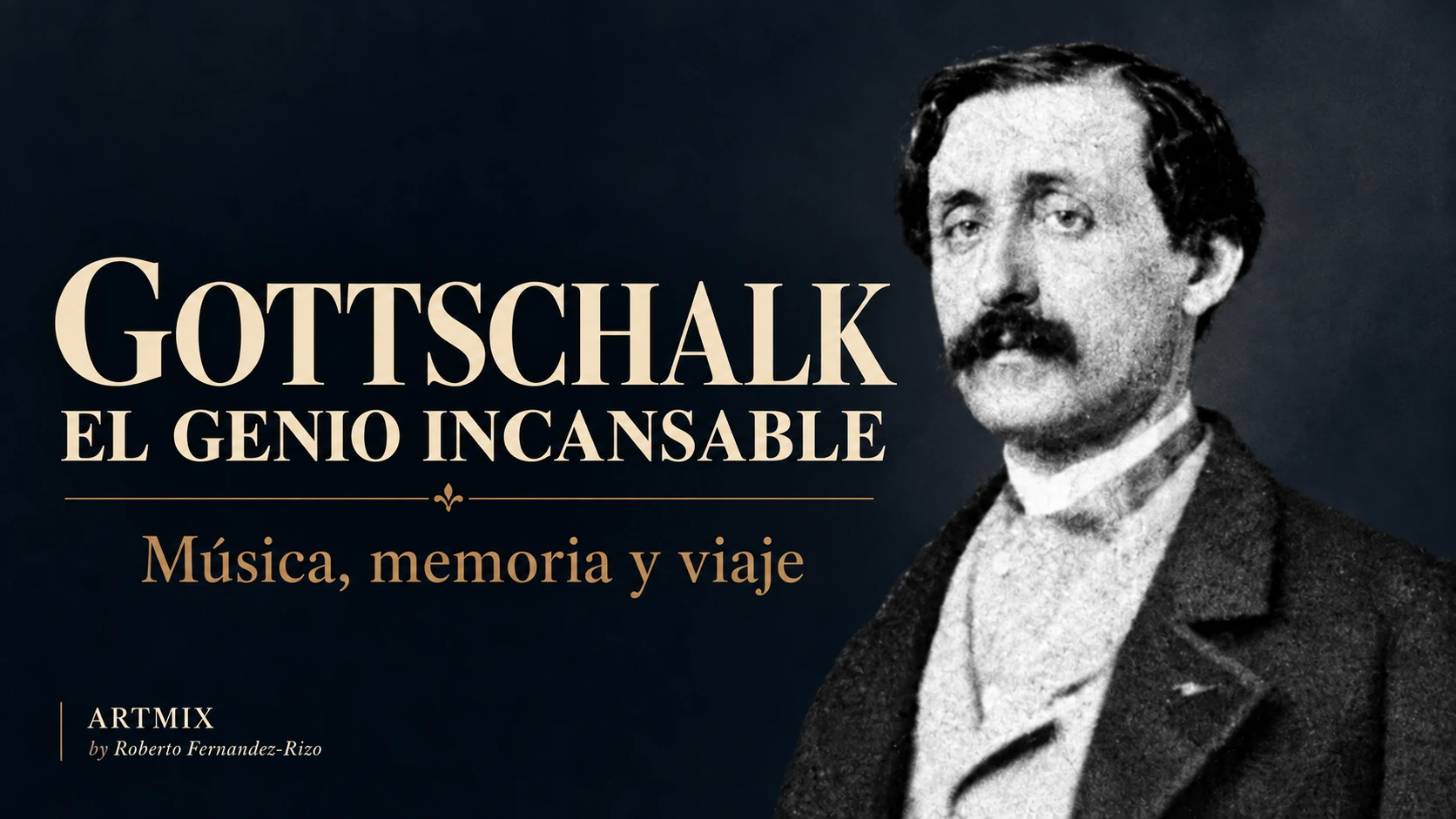GOTTSCHALK · EL GENIO INCANSABLE